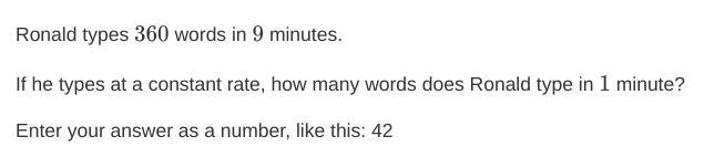 Ronald types 360 words in 9 minutes. If he types at a constant rate, how many words-example-1