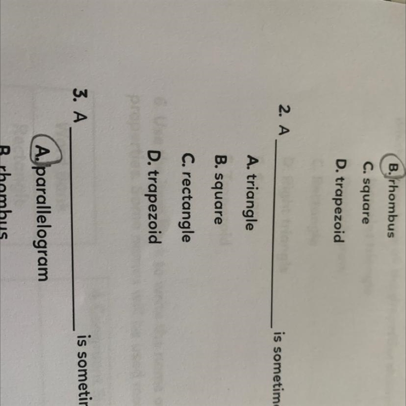 A____________ is sometimes a rhombus A. Triangle B. Square C. Rectangle D. Trapezoid-example-1