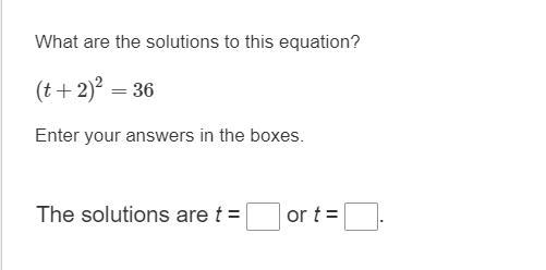 Please help me with this problem:What are the solutions to this equation?(t+2)^2 = 36Enter-example-1