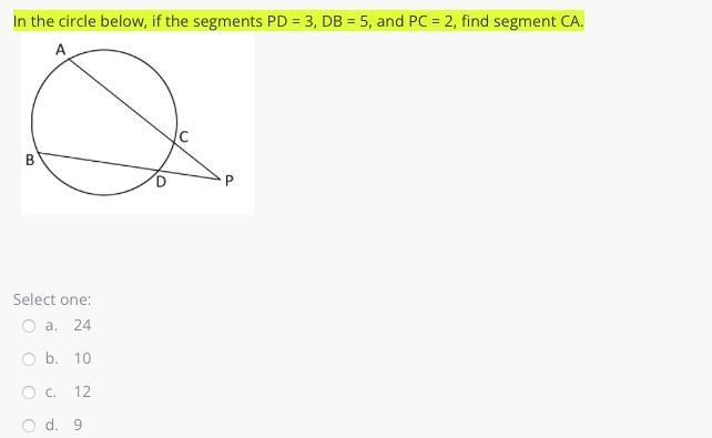 In the circle below, if the segments PD = 3, DB = 5, and PC = 2, find segment CA.-example-1