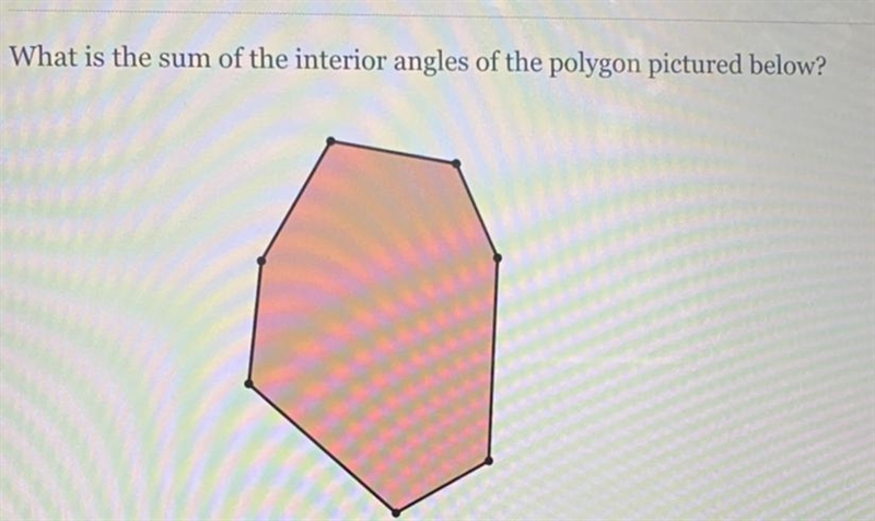 What is the sum of the interior angles of the polygon pictured below-example-1