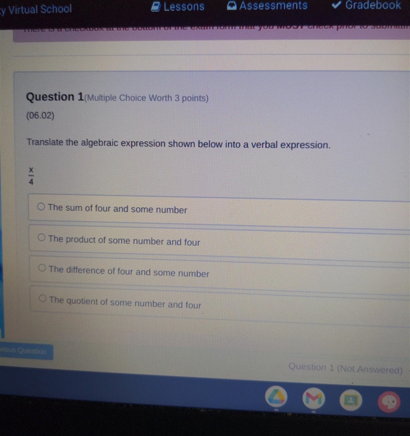 Translate the algebraic expression shown below into a verbal expression. X 4​-example-1