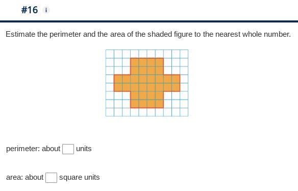 Estimate the perimeter and the area of the shaded figure to the nearest whole number-example-1