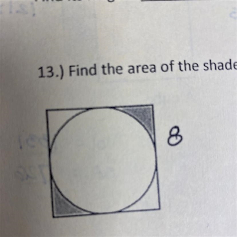 13.) Find the area of the shaded region if the side length of the square is 8 in. Help-example-1