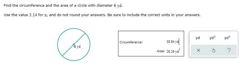 Find the circumference and the area of a circle with diameter 6 yd. Use the value-example-1