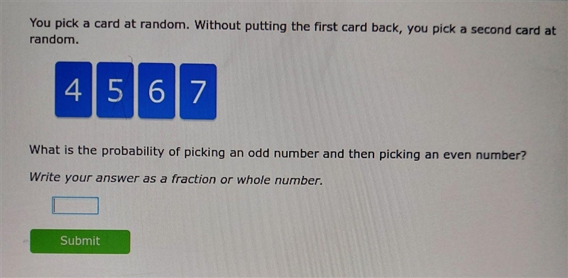 Without putting the first card back, you pick a second card at random. 4, 5, 6, 7 What-example-1