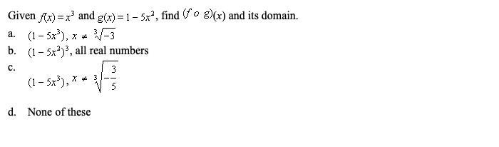 (Pictured Below) Given f(x) = ^3 and g(x)=1 - 5x^2, find (f o g) (x) and it's domain-example-1