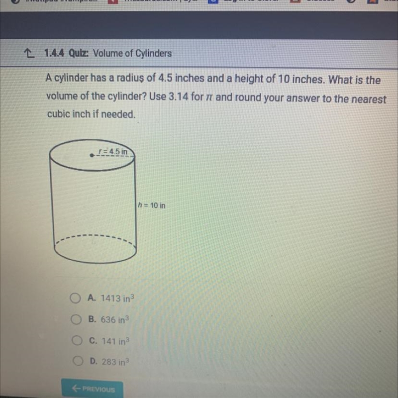 A cylinder has a radius of 4.5 inches and a height of 10 inches. What is the volume-example-1