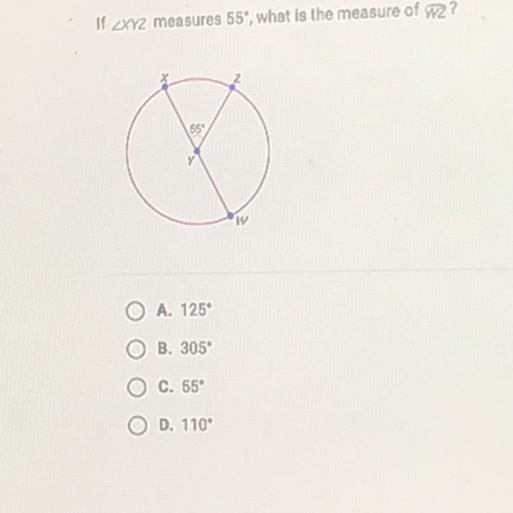 If XYZ measures 55°, what is the measure of WZ? a. 125° B. 305 C. 55 D. 110°-example-1