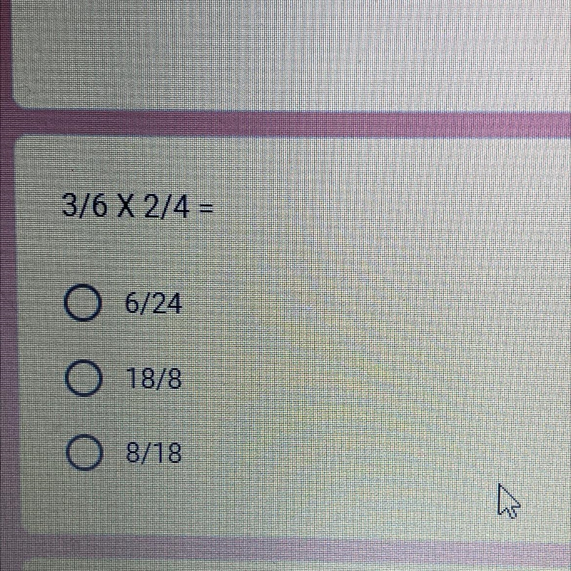 3/6 X 2/4? A. 6/24 B. 18/8 C. 8/18-example-1