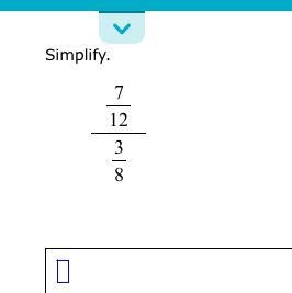 How to simplify 7/12/3/8 because I don’t know how to do it.-example-1