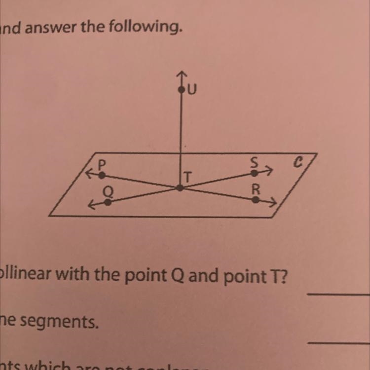 1) Tu P T R a) Which point is collinear with the point Q and point T? b) Name any-example-1