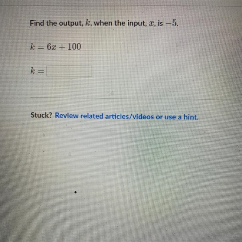 Find the output, k, when the input, T. iS 5. 67 + 100-example-1