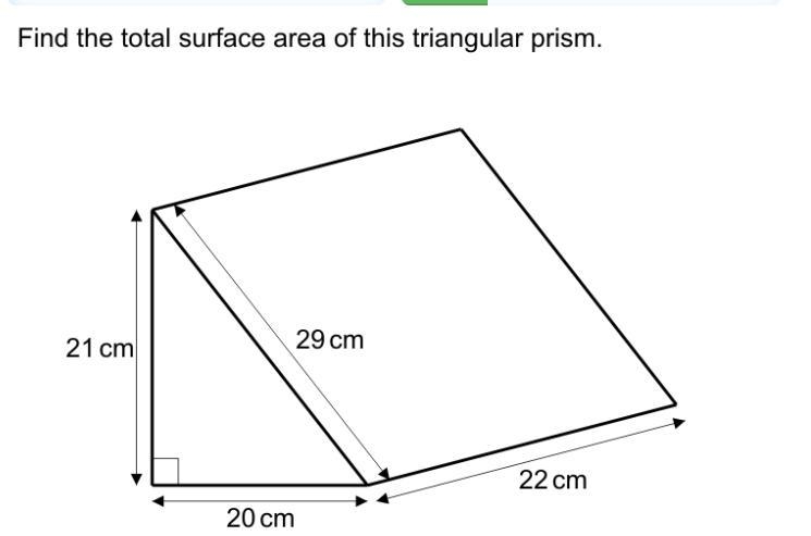 Find the total surface area of this triangular prism 21cm 29cm 20cm 22cm-example-1