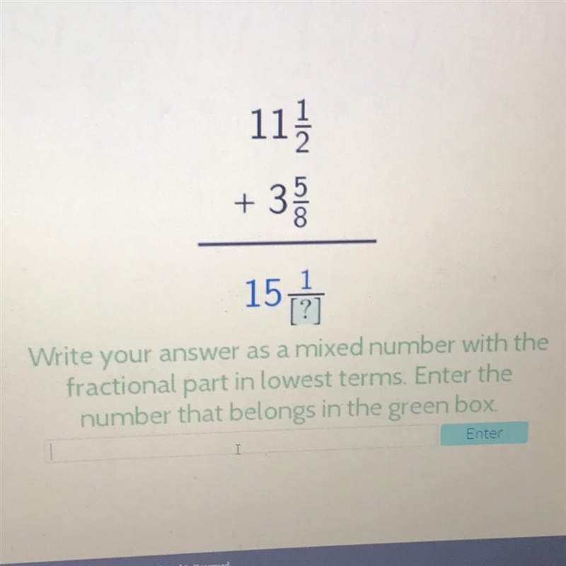 11 1/2 + 3 5/8 Write your answer as a mixed number with the fractional part in lowest-example-1