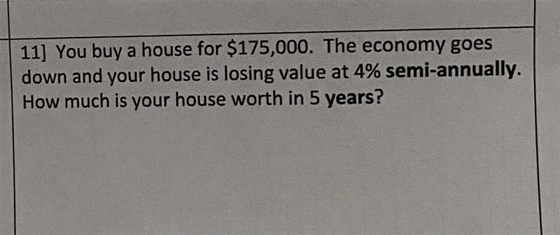 11] You buy a house for $175,000. The economy goes down and your house is losing value-example-1