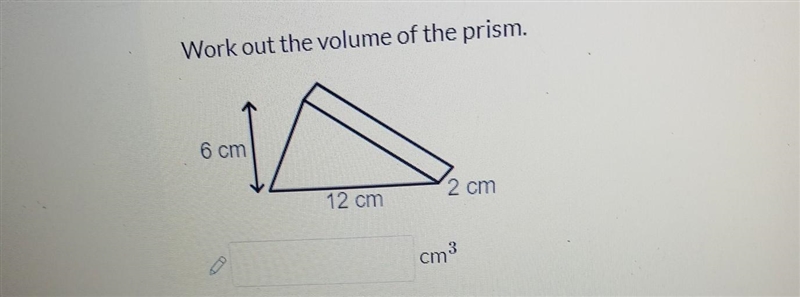 Work out the volume of the prism. 6 cm 12 cm 2 cm​-example-1