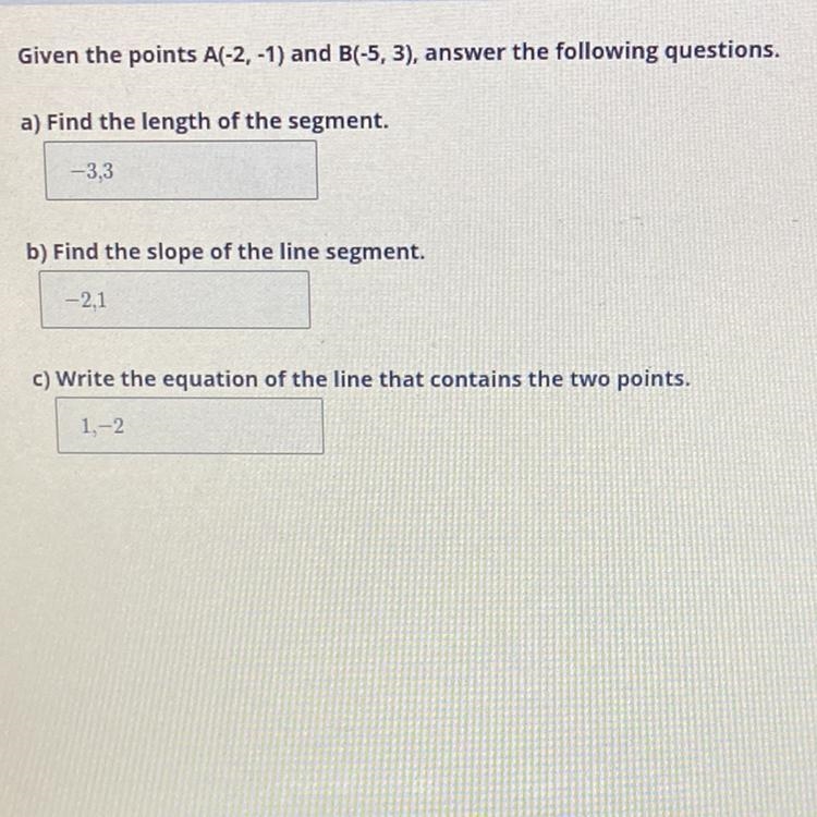 Given the points A(-2, -1) and B(-5, 3), answer the following questions. a) Find the-example-1