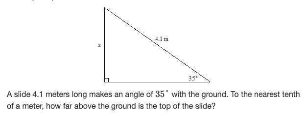 A slide 4.1 meters long makes an angle of 35 degrees with the ground. To the nearest-example-1