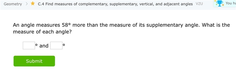 An angle measures 58° more than the measure of its supplementary angle. What is the-example-1