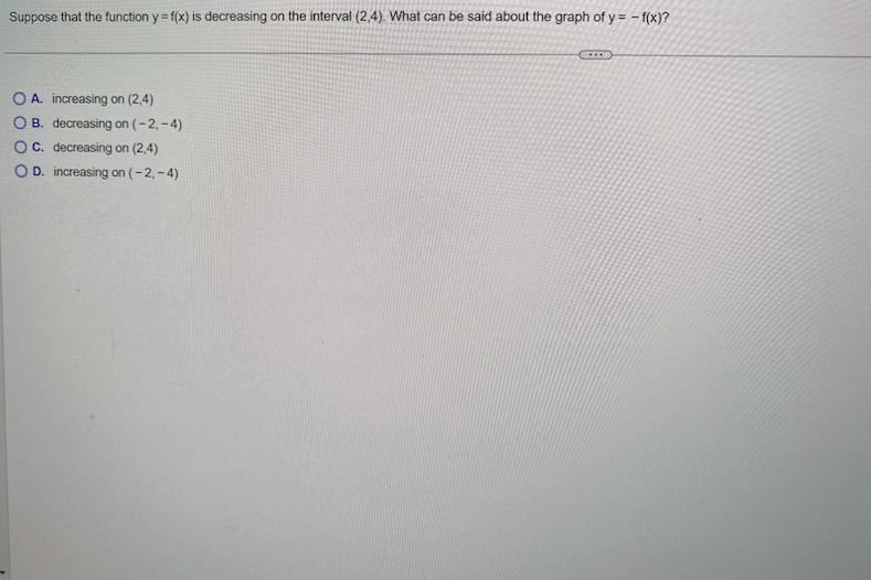 Suppose that the function y = f(x) is decreasing on the interval (2,4). What can be-example-1