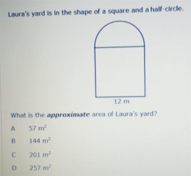 Laura's yard is in the shape of a square and a half-circle. 12 m What is the approximate-example-1