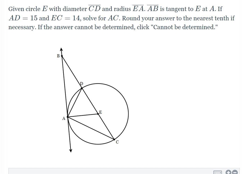 Given circle E with diameter CD and radius EA. AB is tangent to E at A. if AD = 15 and-example-1