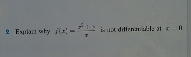 Explain why f(x) is not differentiable at x = 0.​-example-1