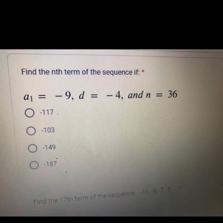 Find the nth term of the sequence if: * a1 = -9, d = 4 and n=36 117. 103 149 187-example-1