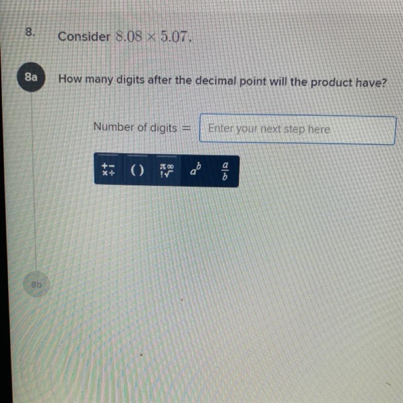 Consider 8.08 x 5.07.How many digits after the decimal point will the product have-example-1