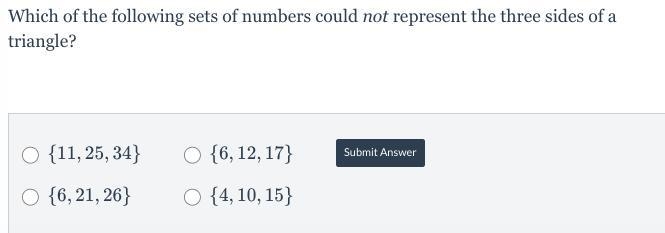 Which of the following sets of numbers could not represent the three sides of a triangle-example-1