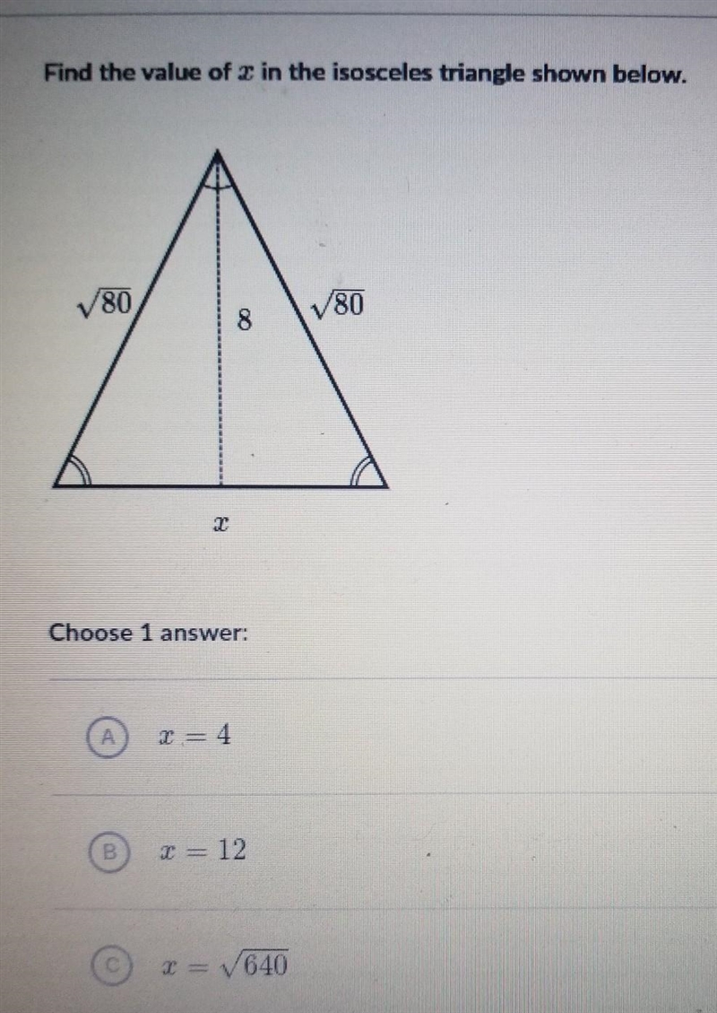 Find the value of x in the isosceles triangle shown below. A. x = 4 B. x = 12 C. x-example-1