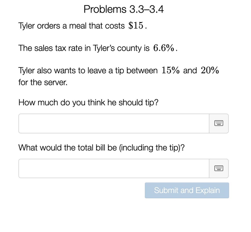 Tyler orders a meal that costs $15. The sales tax rate in Tyler’s county is 6.6%. Tyler-example-1