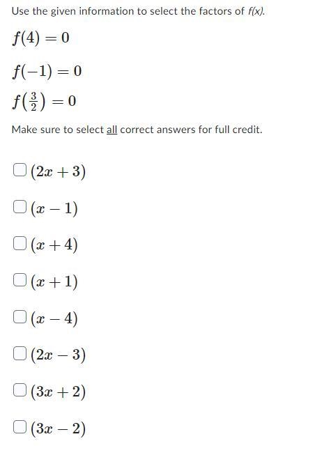 I need help! Use the given information to select the factors of f(x). f(4)=0 f(-1)=0 f-example-1