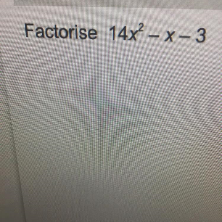 Factorise 14x2 – X-3-example-1