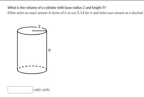 Please Help !! What is the volume of a cylinder with base radius 2 and height 9?-example-1