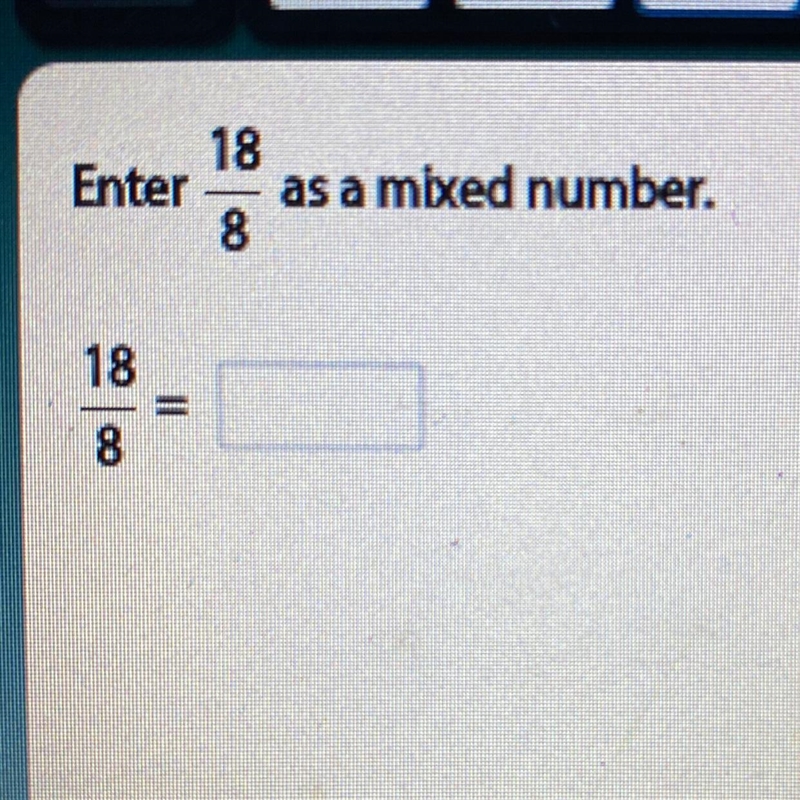 18 Enter as a mixed number. 8-example-1