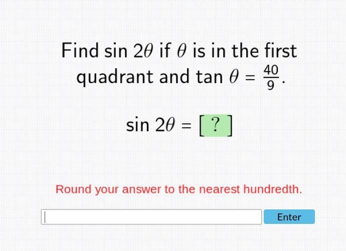 Find sin 2theta if theta is in the first quadrant and tan theta=40/9. PLEASE HELP-example-1