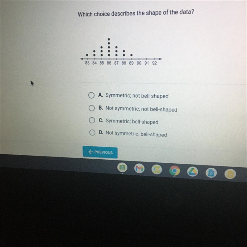 Question 2 of 5 Which choice describes the shape of the data? 83 84 85 86 87 88 89 90 91 92 A-example-1