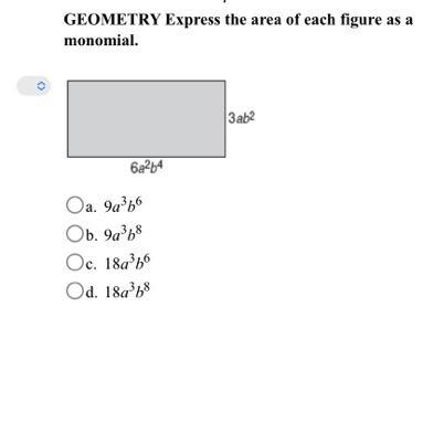 GEOMETRY Express the area of each figure as a monomial. a. 9a3b6b. 9a3b8c. 18a3b6d-example-1