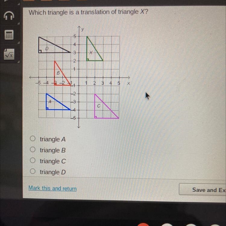 Which triangle is a translation of triangle X? C triangle A O triangle B • triangle-example-1