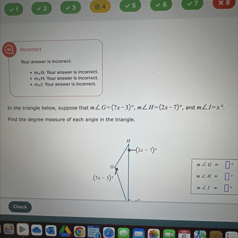 In the triangle below, suppose that mL G=(7x-3)°, mLH=(2x−7)°, and mLI=x°. Find the-example-1