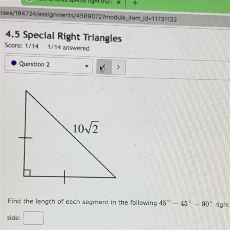 Find the length of each segment in the following 45° - 45° - 90° right triangle. Geometry-example-1