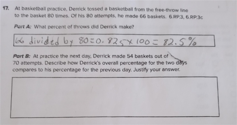 Part B: At practice the next day, Derrick made 54 baskets out of 70 attempts. Describe-example-1