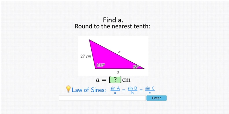 Please help !Find a.Round to the nearest tenth:27 cm10228a = [? ]cmLaw of Sines: sin-example-1