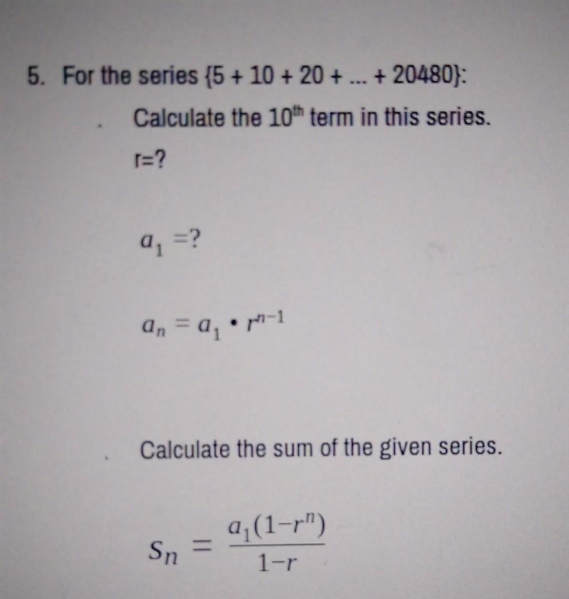 an = a, .m-1 5. For the series (5 + 10 + 20 + ... + 20480): Calculate the 10th term-example-1