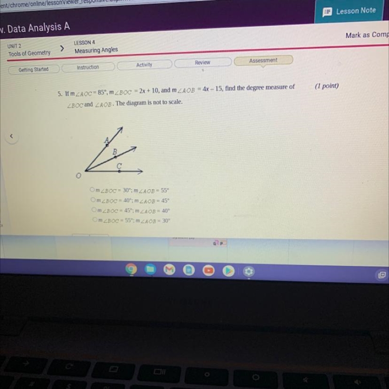 (1 point) 5. If m ZAOC = 85°, mZBOC = 2x + 10, and m ZAOB = 4x – 15, find the degree-example-1