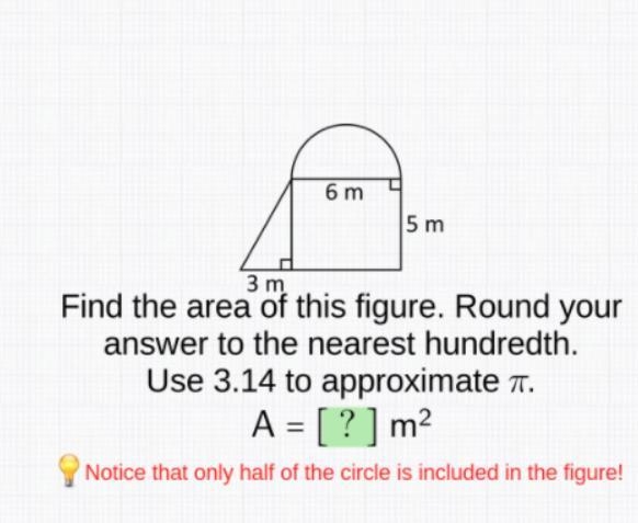 Find the area of this figure. round your answer to the nearest hundredth. use 3.14 to-example-1