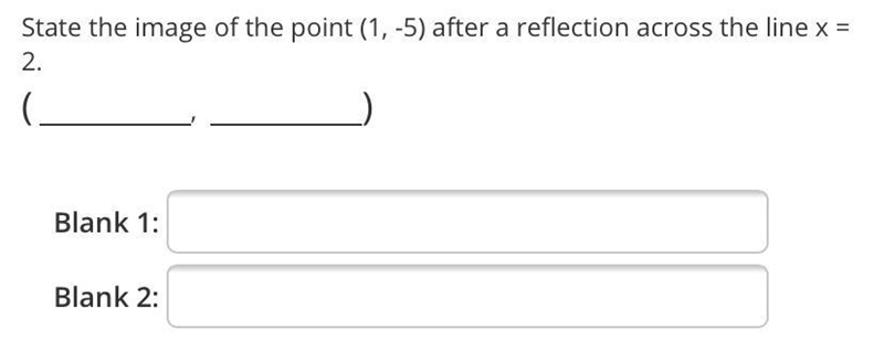 State the image of the point (1,-5) after a reflection across the line x = 2.Blank-example-1