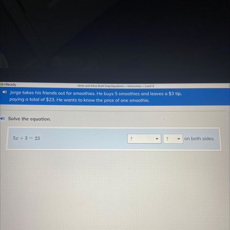 ) Solve the equation. 5.3 + 3 = 23 ? ? On both sides-example-1